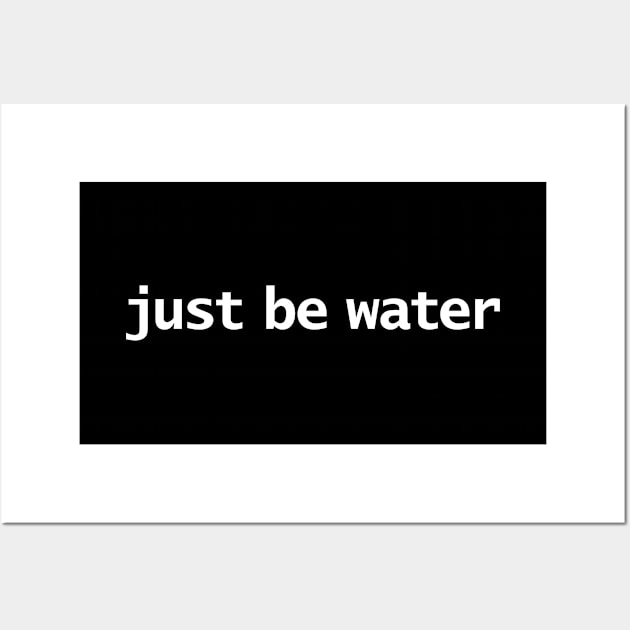 Just Be Water Minimal Typography Wall Art by ellenhenryart